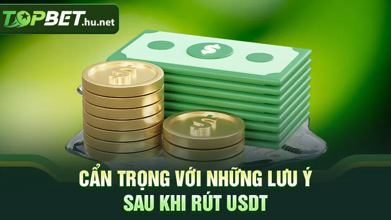 Cẩn trọng với những lưu ý sau khi rút USDT