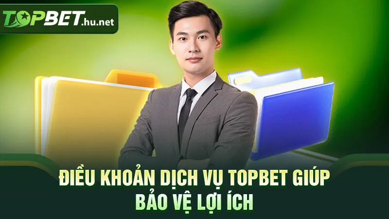 Điều khoản dịch vụ Topbet giúp bảo vệ lợi ích