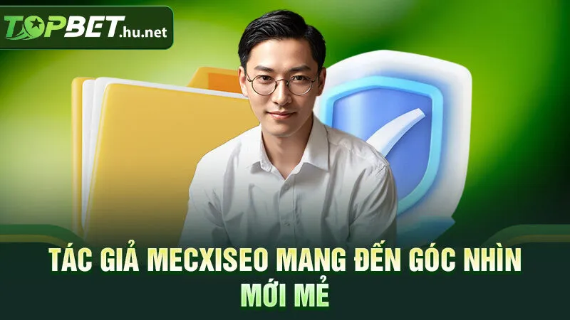 Tác giả Mecxiseo mang đến góc nhìn mới mẻ